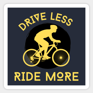 DRIVE LESS RIDE MORE Magnet